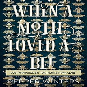 When a Moth Loved a Bee by Pepper Winters