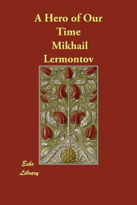 A Hero of Our Time by Mikhail Lermontov