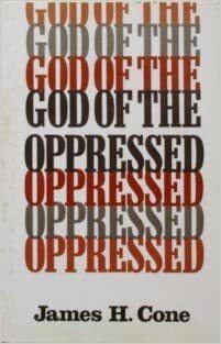 God of the Opressed by James H. Cone