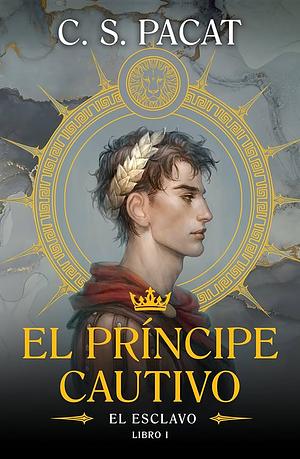 El príncipe cautivo: El esclavo by C.S. Pacat