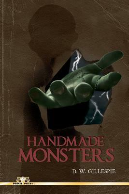 Handmade Monsters by D. W. Gillespie