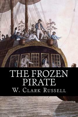 The Frozen Pirate by W. Clark Russell