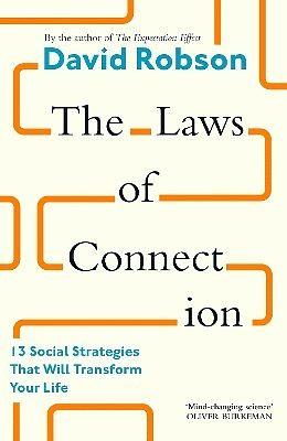 The Laws of Connection: 13 Social Strategies That Will Transform Your Life by David Robson