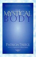 The Mystical Body: An Investigation of Supernatural Phenomena by Patricia Treece