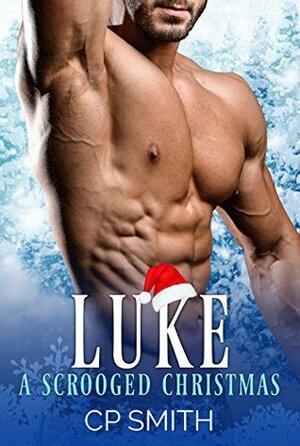 Luke: A Scrooged Christmas by Cp Smith