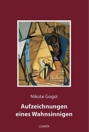 Aufzeichnungen eines Wahnsinnigen by Nikolai Gogol