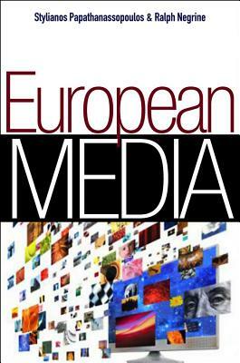 European Media: Structures, Policies and Identity by Stylianos Papathanassopoulos, Ralph M. Negrine