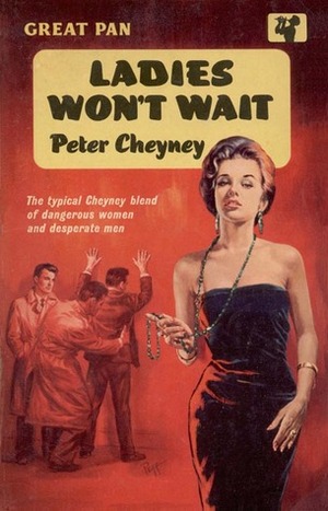 Ladies Won't Wait by Peter Cheyney