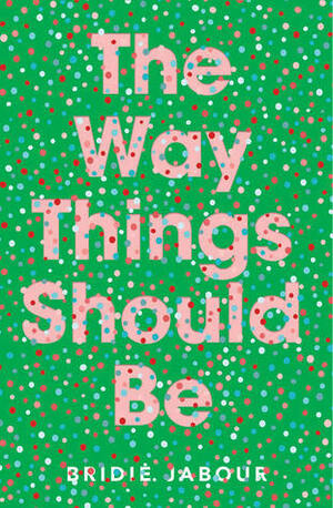 The Way Things Should Be by Bridie Jabour
