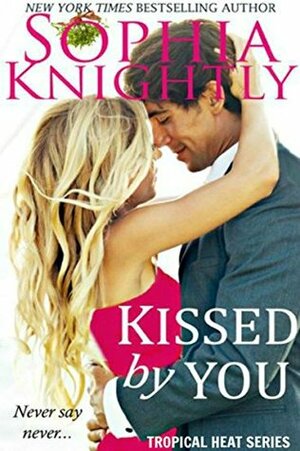 Kissed by You by Sophia Knightly