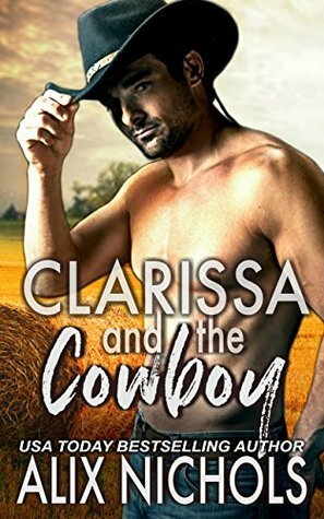 Clarissa and the Cowboy by Alix Nichols