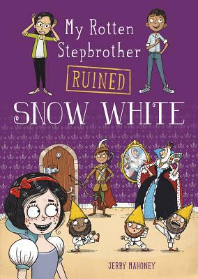 My Rotten Stepbrother Ruined Snow White by Jerry Mahoney