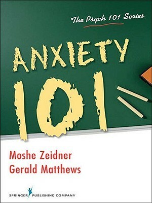 Anxiety 101 by Moshe Zeidner, Gerald Matthews