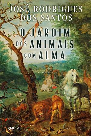 O Jardim dos Animais com Alma by José Rodrigues dos Santos