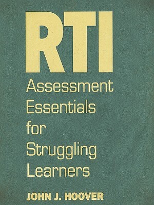 Rti Assessment Essentials for Struggling Learners by John J. Hoover