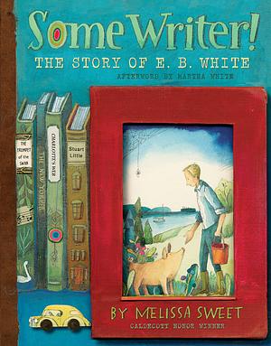 E.B. White: Some Writer! All about the author of Charlotte's Web by Beverly Gherman, Beverly Gherman