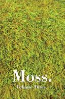 Moss: Volume Three by Alex Davis-Lawrence, M. Allen Cunningham, Mike Chin, Ashley Toliver, Dujie Tahat, Elisabeth Sherman, Sharma Shields, Diana Xin, Connor Guy