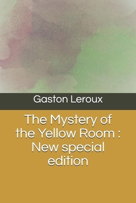 The Mystery of the Yellow Room: New special edition by Gaston Leroux