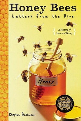 Honey Bees: Letters from the Hive by Stephen Buchmann