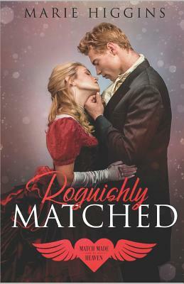 Roguishly Matched: Second Chance at Love by Match Made In Heaven, Marie Higgins