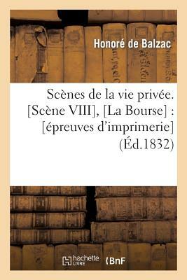 Scènes de la vie privée. [Scène VIII], [La Bourse]: [épreuves d'imprimerie] by Honoré de Balzac