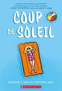 Coup de soleil by Isabelle Allard, Jennifer L. Holm, Matthew Holm, Lark Pien