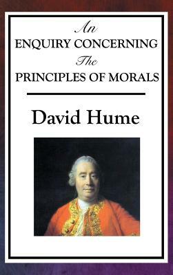 An Enquiry Concerning the Principles of Morals by David Hume