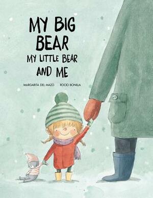 My Big Bear, My Little Bear and Me by Margarita del Mazo