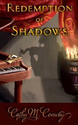 Redemption of Shadows: A New Tale of the Phantom of the Opera by Cathy M. Conway