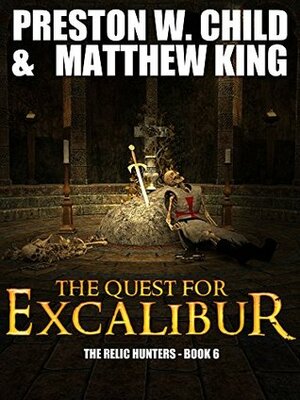 The Quest for Excalibur by Matthew King, Preston W. Child