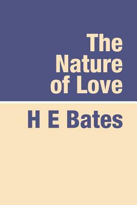 The Nature of Love Large Print by H. E. E. Bates