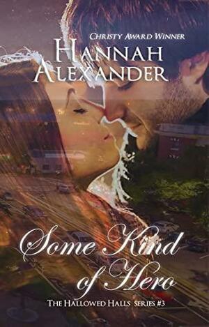 Some Kind of Hero by Hannah Alexander