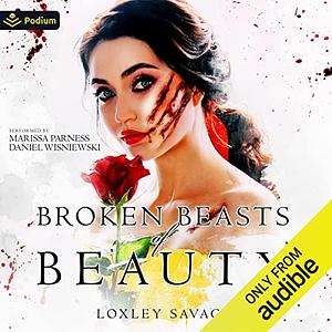 Broken Beasts of Beauty by Loxley Savage