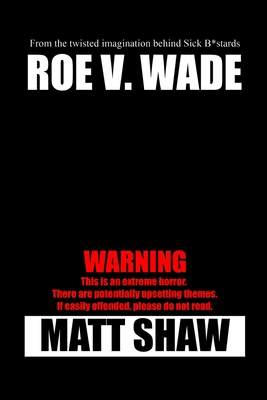 Roe V. Wade by Matt Shaw