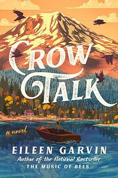 Crow Talk: A Novel by Eileen Garvin