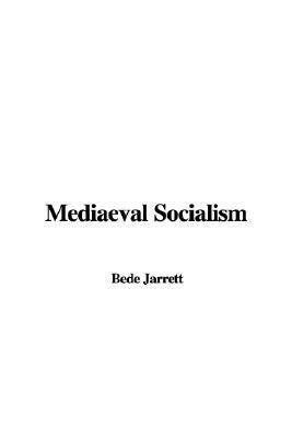 Mediaeval Socialism by Bede Jarrett