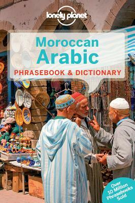 Lonely Planet Moroccan Arabic Phrasebook & Dictionary by Bichr Andjar, Lonely Planet, Dan Bacon