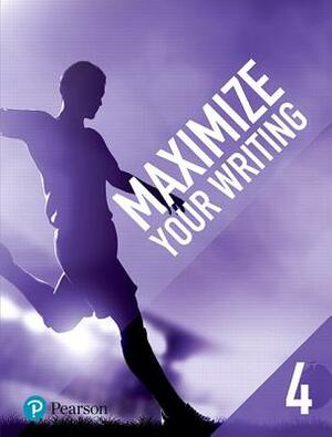 Maximize Your Writing 4 by Pearson