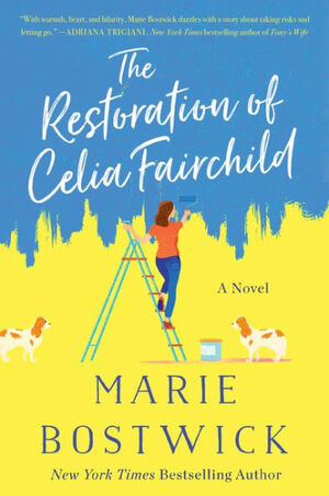 The Restoration of Celia Fairchild: A Novel by Marie Bostwick