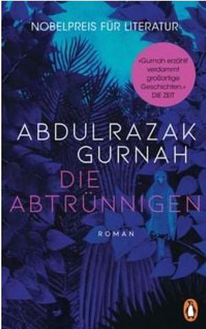 Die Abtrünnigen by Abdulrazak Gurnah