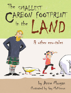 The Smallest Carbon Footprint in the Land & Other Eco-Tales by Anne Morgan, Gay McKinnon