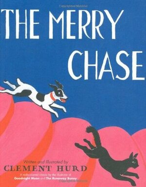The Merry Chase by Clement Hurd