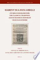 Habent sua fata libelli: Studies in Book History, the Classical Tradition, and Humanism in Honor of Craig Kallendorf by Giancarlo Abbamonte, Patrick Baker, Steven M. Oberhelman