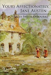 Yours Affectionately, Jane Austen by Sally Smith O'Rourke