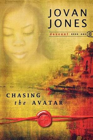 Chasing the Avatar (Descent) (Descent Series) (Volume 1) by Jovan Jones