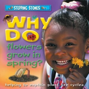 Why Do Flowers Grow in Spring? by Orme Helen