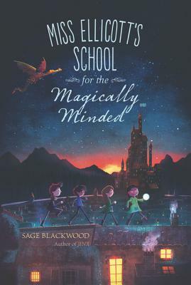 Miss Ellicott's School for the Magically Minded by Sage Blackwood