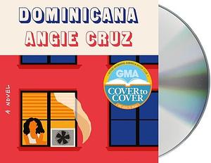 Dominicana: A Novel by Angie Cruz, Angie Cruz