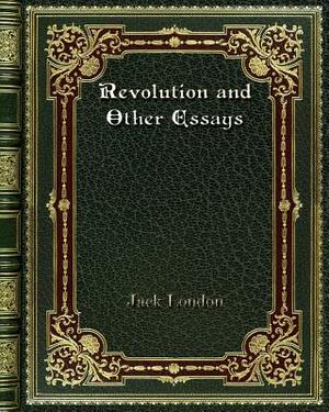 Revolution and Other Essays by Jack London