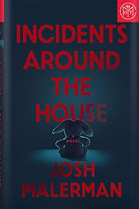 Incidents Around the House by Josh Malerman